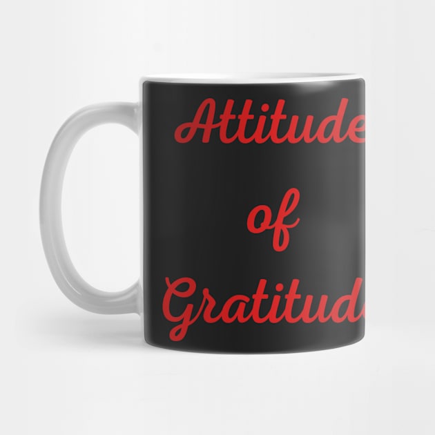 Motivational Quote, Attitude of Gratitude by Felicity-K